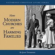 How Modern Churches Are Harming Families (CD)
