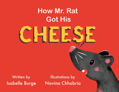 How Mr. Rat Got His Cheese: Volume 1