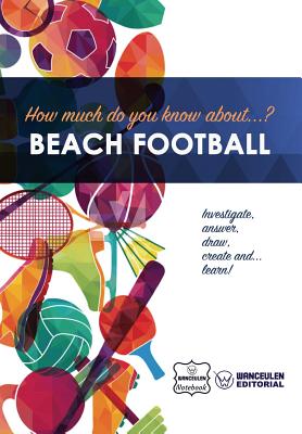 How much do yo know about... Beach Football - Notebook, Wanceulen