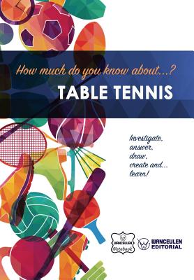 How much do yo know about... Table Tennis - Notebook, Wanceulen