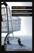 How Much Is Enough?: Buddhism, Consumerism, and the Human Environment