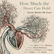 How Much the Heart Can Hold: Seven Stories on Love