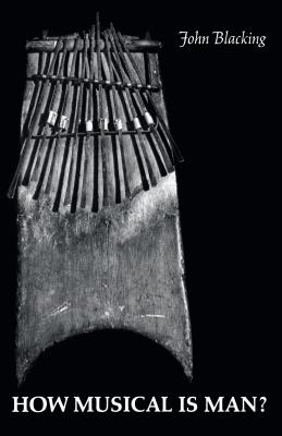 How Musical Is Man? - Blacking, John