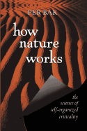 How Nature Works: The Science of Self-Organized Criticality