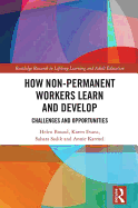 How Non-Permanent Workers Learn and Develop: Challenges and Opportunities