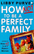 How Not to be a Perfect Family