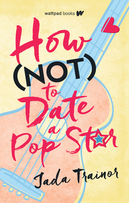How Not to Date a Pop Star - Trainor, Jada