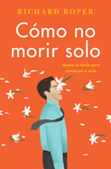 How Not to Die Alone \ C?mo No Morir Solo