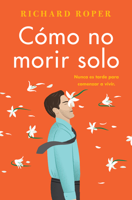 How Not to Die Alone \ C?mo No Morir Solo - Roper, Richard