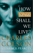How Now Shall We Live?