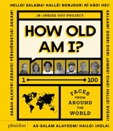 How Old Am I?: 100 Faces From Around The World