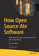 How Open Source Ate Software: Understand the Open Source Movement and So Much More