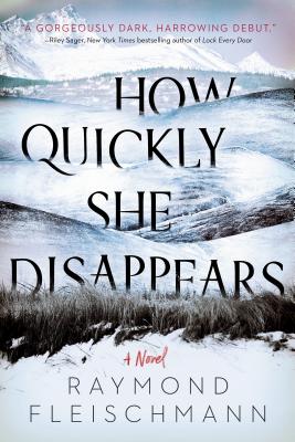 How Quickly She Disappears - Fleischmann, Raymond