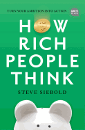 How Rich People Think: Condensed Edition