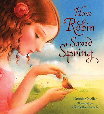 How Robin Saved Spring - Ouellet, Debbie Ceccoli