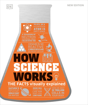 How Science Works: The Facts Visually Explained - DK