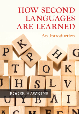 How Second Languages Are Learned: An Introduction - Hawkins, Roger