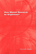 How Should Research Be Organised?