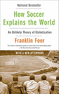 How Soccer Explains the World: An Unlikely Theory of Globalization