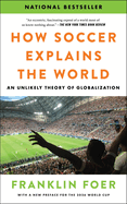 How Soccer Explains the World: An Unlikely Theory of Globalization