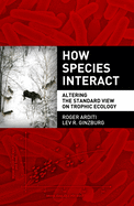 How Species Interact: Altering the Standard View on Trophic Ecology