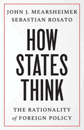 How States Think: The Rationality of Foreign Policy