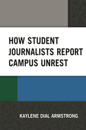 How Student Journalists Report Campus Unrest