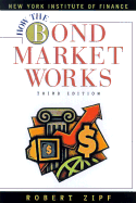How the Bond Market Works - Zipf, Robert