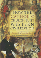 How the Catholic Church Built Western Civilization