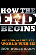How the End Begins: The Road to a Nuclear World War III