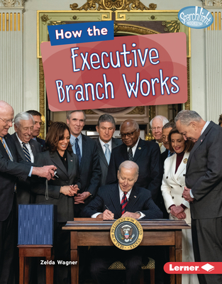 How the Executive Branch Works - Wagner, Zelda