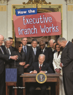 How the Executive Branch Works