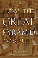 How the Great Pyramid Was Built