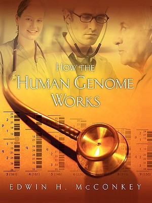 How the Human Genome Works: . - McConkey, Edwin H
