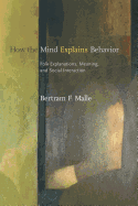 How the Mind Explains Behavior: Folk Explanations, Meaning, and Social Interaction