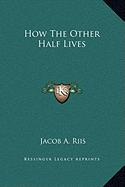 How the Other Half Lives