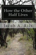 How the Other Half Lives