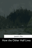 How the Other Half Lives