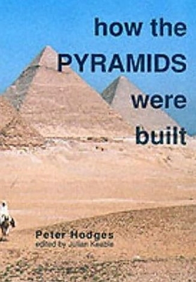 How the Pyramids Were Built - Keable, Julian, and Hodges, Peter