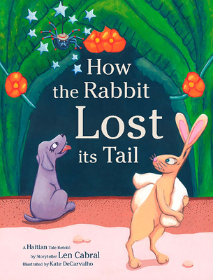 How the Rabbit Lost Its Tail: A Haitian Tale - Cabral, Len