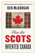 How the Scots Invented Canada