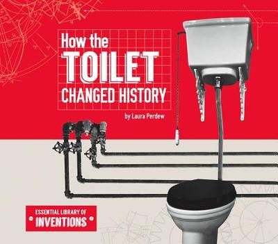 How the Toilet Changed History - Perdew, Laura