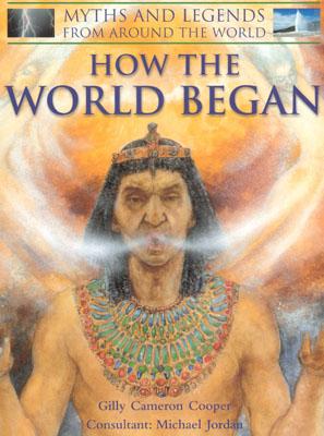 How the World Began: World Myths - Cooper, Gilly Cameron