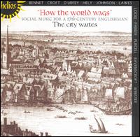 How the World Wags - City Waites; Douglas Wootton (tenor violin); Douglas Wootton (tenor); Douglas Wootton (recorder); Douglas Wootton (lute);...