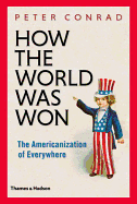 How the World Was Won: The Americanization of Everywhere