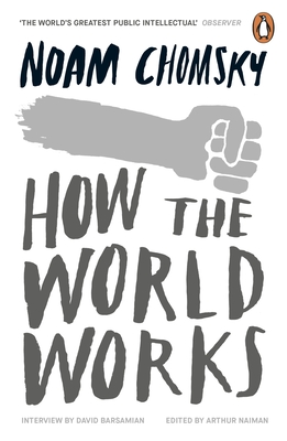 How the World Works - Chomsky, Noam