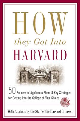 How They Got Into Harvard - Staff of the Harvard Crimson (Editor)