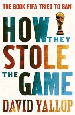 How They Stole the Game - Yallop, David