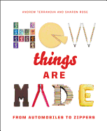 How Things Are Made: From Automobiles to Zippers