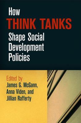 How Think Tanks Shape Social Development Policies - McGann, James G (Editor), and Viden, Anna (Editor), and Rafferty, Jillian (Editor)